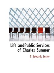 Life andPublic Services of Charles Sumner,1116548313,9781116548310