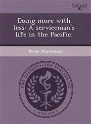 Doing more with less A serviceman's life in the Pacific.,1243601280,9781243601285