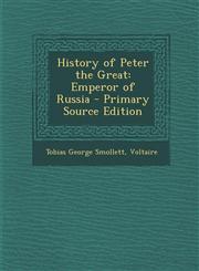 History of Peter the Great Emperor of Russia - Primary Source Edition,1295534673,9781295534678