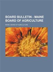 Board bulletin - Maine Board of Agriculture,1130757625,9781130757620