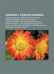 Doprava v Československu Československá a česká dopravní letadla, Československé letecké společnosti, Československé lodě,1232861200,9781232861201