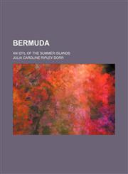 Bermuda; An Idyl of the Summer Islands,1459036697,9781459036697