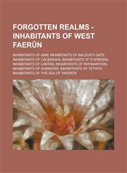 Forgotten Realms - Inhabitants of West Faerûn Inhabitants of Amn, Inhabitants of Baldur’s Gate, Inhabitants of Calimshan, Inhabitants of Evereska, Inhabitants of Lantan, Inhabitants of Rhymanthiin, Inhabitants of Shanatar,1234763885,9781234763886