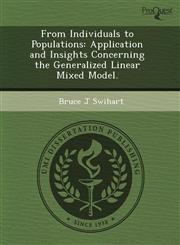 From Individuals to Populations Application and Insights Concerning the Generalized Linear Mixed Model.,1243671661,9781243671660