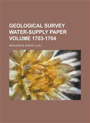 Geological Survey Water-Supply Paper Volume 1703-1704,1234065762,9781234065768