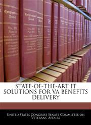 STATE-OF-THE-ART IT SOLUTIONS FOR VA BENEFITS DELIVERY,1240563752,9781240563753