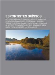 Esportistes suïssos Ciclistes suïssos, Futbolistes suïssos, Jugadors d'escacs suïssos, Pilots de Fórmula 1 suïssos, Tennistes suïssos,1232718440,9781232718444
