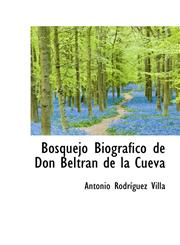 Bosquejo Biográfico de Don Beltrán de la Cueva,1103840622,9781103840625
