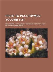 Hints to Poultrymen Volume 6-27,1234174286,9781234174286