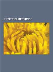 Protein Methods X-Ray Crystallography, Protein Structure Prediction, Structural Alignment, Homology Modeling, Bimolecular Fluorescence,115704235X,9781157042358