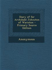 Diary of Sir Archibald Johnston of Wariston - Primary Source Edition,1295512912,9781295512911