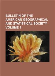 Bulletin of the American Geographical and Statistical Society Volume 1,1154133540,9781154133547