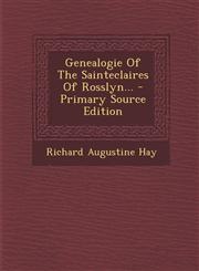 Genealogie of the Sainteclaires of Rosslyn... - Primary Source Edition,1294695649,9781294695646