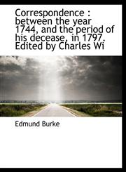Correspondence between the year 1744, and the period of his decease, in 1797. Edited by Charles Wi,1117908631,9781117908632