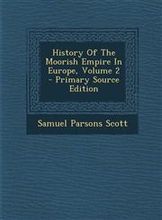 History Of The Moorish Empire In Europe, Volume 2 - Primary Source Edition,1295617404,9781295617401