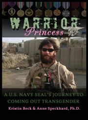 Warrior Princess A U.S. Navy Seal's Journey to Coming Out Transgender,1935866435,9781935866435