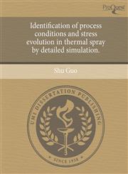 Identification of Process Conditions and Stress Evolution in Thermal Spray by Detailed Simulation.,1244608076,9781244608078