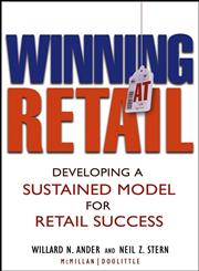 Winning at Retail Developing a Sustained Model for Retail Success,047147357X,9780471473572