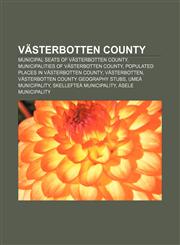 Västerbotten County Municipal seats of Västerbotten County, Municipalities of Västerbotten County, Populated places in Västerbotten County,1157390935,9781157390930