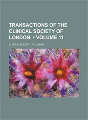 Transactions of the Clinical Society of London.  (Volume 11),115019443X,9781150194436