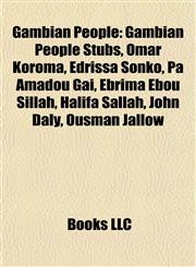 Gambian People Gambian People Stubs, Omar Koroma, Edrissa Sonko, Pa Amadou Gai, Ebrima Ebou Sillah, Halifa Sallah, John Daly, Ousman Jallow,115783874X,9781157838746