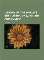 Library of the World's Best Literature, Ancient and Modern Volume 13,123672660X,9781236726605