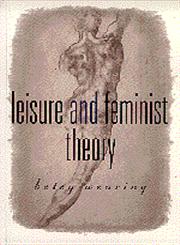 Leisure and Feminist Theory,0803975376,9780803975378