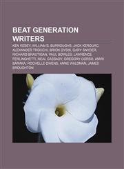 Beat Generation writers Ken Kesey, William S. Burroughs, Jack Kerouac, Alexander Trocchi, Brion Gysin, Gary Snyder, Richard Brautigan,1233293893,9781233293896