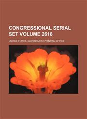 Congressional serial set Volume 2618,1130354105,9781130354102