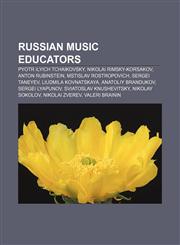 Russian music educators Pyotr Ilyich Tchaikovsky, Nikolai Rimsky-Korsakov, Anton Rubinstein, Mstislav Rostropovich, Sergei Taneyev,123313020X,9781233130207