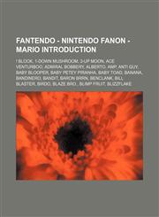 Fantendo - Nintendo Fanon - Mario Introduction ! Block, 1-Down Mushroom, 3-Up Moon, Ace Venturboo, Admiral Bobbery, Alberto, Amp, Anti Guy, Baby Blooper, Baby Petey Piranha, Baby Toad, Banana, Bandinero, Bandit, Baron Brrn, Benclank, Bill Blaster, Birdo,,1234718081,9781234718084