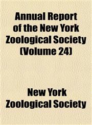 Annual Report of the New York Zoological Society (Volume 24),1151891916,9781151891914