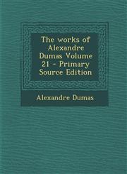 Works of Alexandre Dumas Volume 21,1287853366,9781287853367
