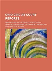 Ohio Circuit Court Reports (Volume 4); Cases Adjudged in the Circuit Courts of Ohio,1150276606,9781150276606