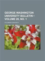 George Washington University Bulletin (Volume 20, no. 1),115436562X,9781154365627