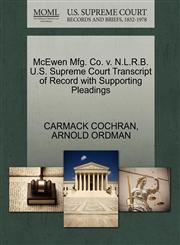 McEwen Mfg. Co. v. N.L.R.B. U.S. Supreme Court Transcript of Record with Supporting Pleadings,1270548395,9781270548393