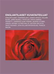 Englantilaiset kuvataiteilijat Englantilaiset taidemaalarit, Joseph Wright, William Blake, James McNeill Whistler, Dante Gabriel Rossetti,1232819026,9781232819028