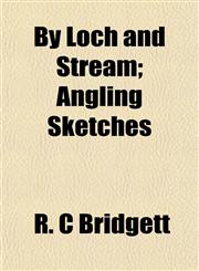 By Loch and Stream; Angling Sketches,1151940534,9781151940537