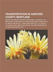 Transportation in Harford County, Maryland Roads in Harford County, Maryland, U.S. Route 1 in Maryland, Interstate 95 in Maryland,1233147072,9781233147076
