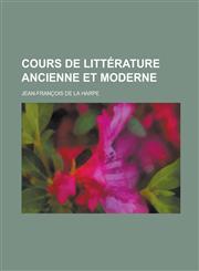 Cours de Litterature Ancienne Et Moderne,1231213647,9781231213643
