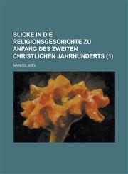 Blicke in Die Religionsgeschichte Zu Anfang Des Zweiten Christlichen Jahrhunderts (1),1234885492,9781234885496
