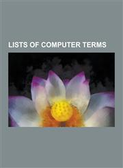 Lists of Computer Terms List of Computing and It Abbreviations, List of Computer Technology Code Names, List of Intel Codenames, List of Compu,1230496270,9781230496276