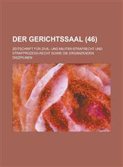 Der Gerichtssaal; Zeitschrift Fur Zivil- Und Militar-Strafrecht Und Strafprozess-Recht Sowie Die Erganzenden Disziplinen (46),1151666467,9781151666468