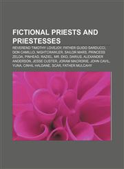 Fictional priests and priestesses Reverend Timothy Lovejoy, Father Guido Sarducci, Don Camillo, Nightcrawler, Sailor Mars, Princess Zelda,1155703642,9781155703640