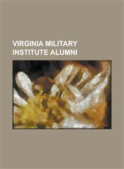 Virginia Military Institute Alumni Alfred D. Barksdale, Alfred Jefferson Vaughan, Jr., Alvin M. Owsley, Benjamin Franklin Ficklin, Bill Janis, Blacks,1153619709,9781153619707