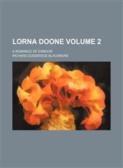 Lorna Doone; a romance of Exmoor Volume 2,1150681330,9781150681332