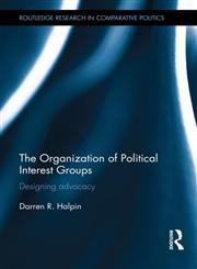The Politics of Interest Groups Evolution, Form and Capacity,0415596807,9780415596800