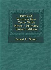 Birds Of Western New York With Notes - Primary Source Edition,1294048988,9781294048985