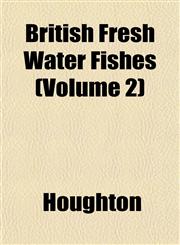 British Fresh Water Fishes (Volume 2),1153310228,9781153310222