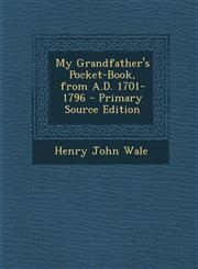 My Grandfather's Pocket-Book, from A.D. 1701-1796 - Primary Source Edition,1287911412,9781287911418